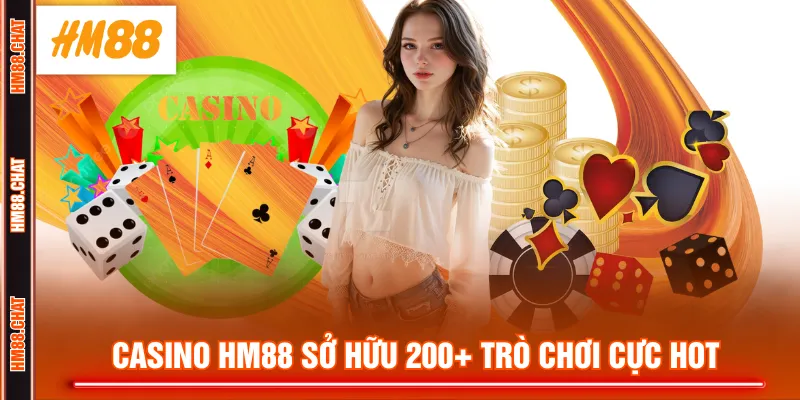 Casino HM88 sở hữu 200+ trò chơi cực hot
