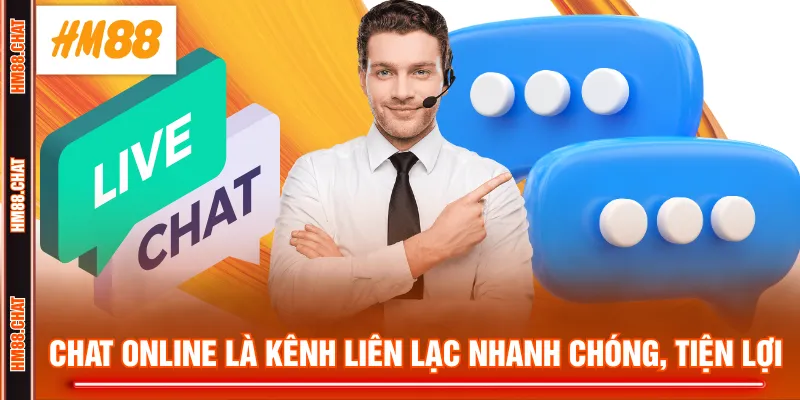 Chat online là kênh liên lạc nhanh chóng, tiện lợi