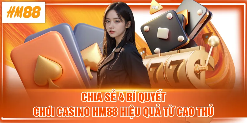 bí quyết chơi Casino HM88