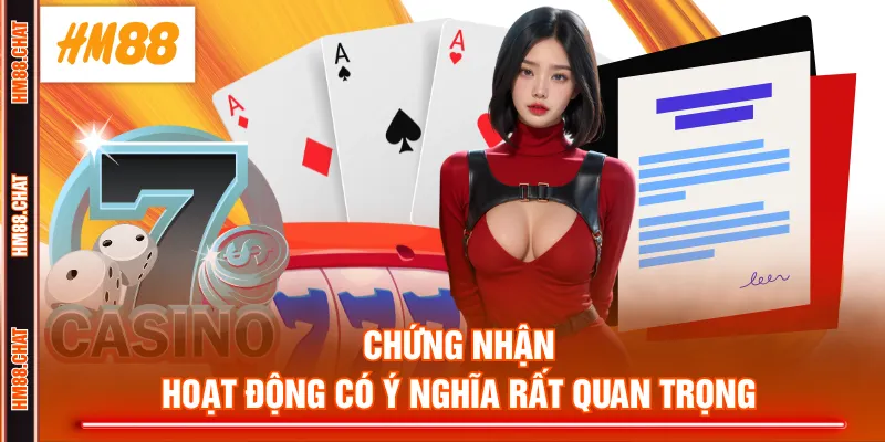 Chứng nhận hoạt động có ý nghĩa rất quan trọng