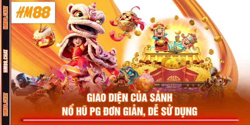 Giao diện của sảnh Nổ Hũ PG đơn giản, dễ sử dụng