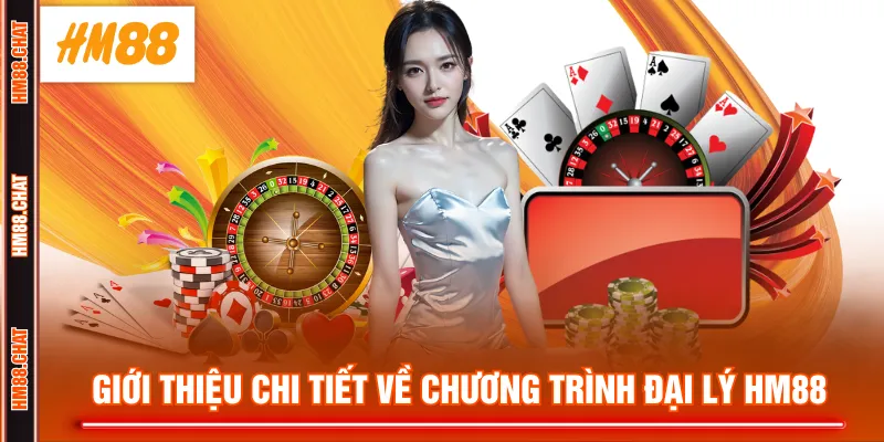Giới thiệu chi tiết về chương trình đại lý HM88