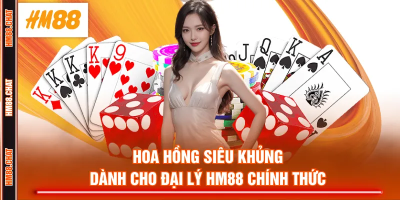Hoa hồng siêu khủng dành cho đại lý HM88 chính thức