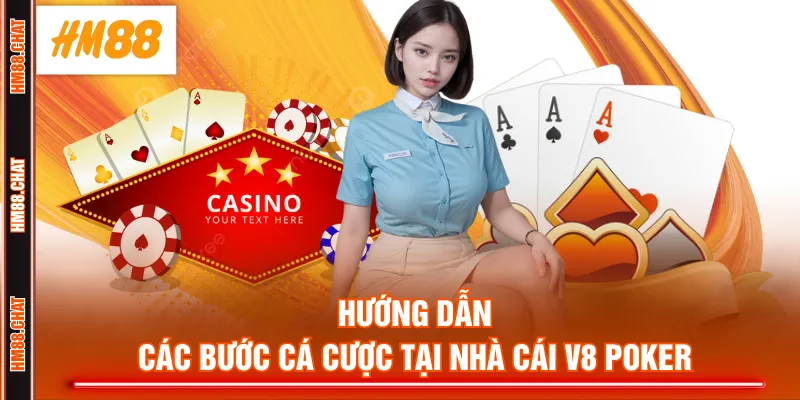 Hướng dẫn các bước cá cược tại nhà cái V8 Poker