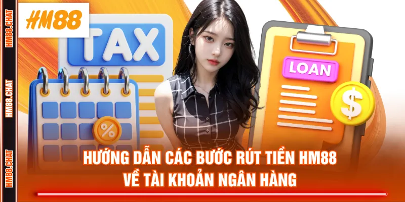 Hướng dẫn các bước rút tiền HM88 về tài khoản ngân hàng