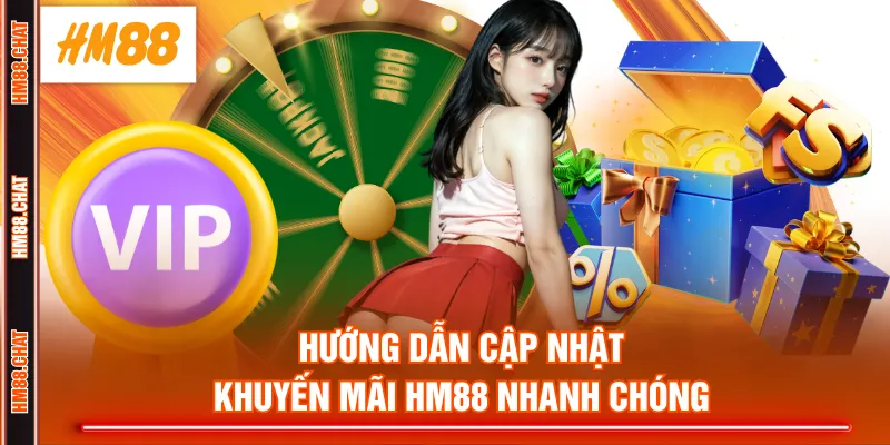Hướng dẫn cập nhật khuyến mãi HM88 nhanh chóng