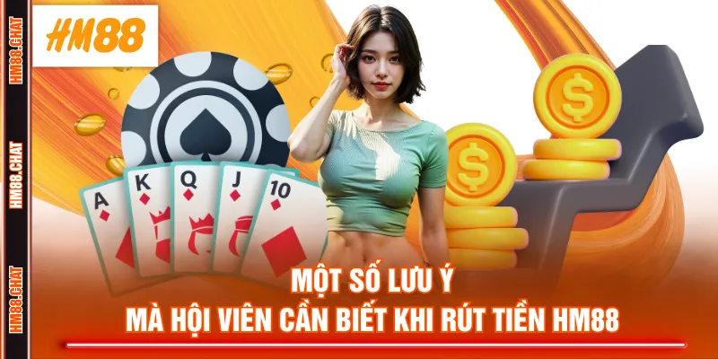 Một số lưu ý mà hội viên cần biết khi rút tiền HM88