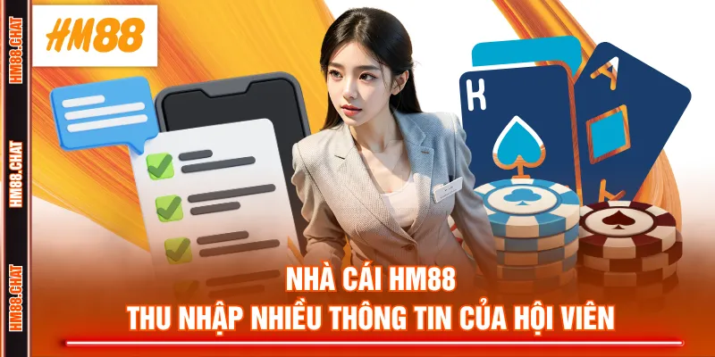 Nhà cái HM88 thu nhập nhiều thông tin của hội viên
