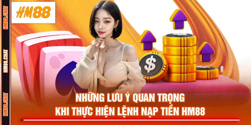 Những lưu ý quan trọng khi thực hiện lệnh nạp tiền HM88