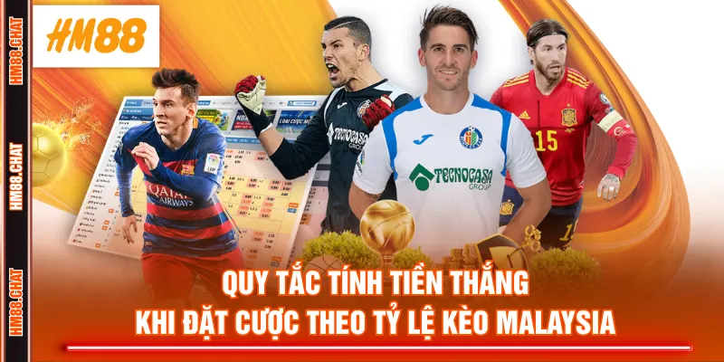 Quy tắc tính tiền thắng khi đặt cược theo tỷ lệ kèo Malaysia
