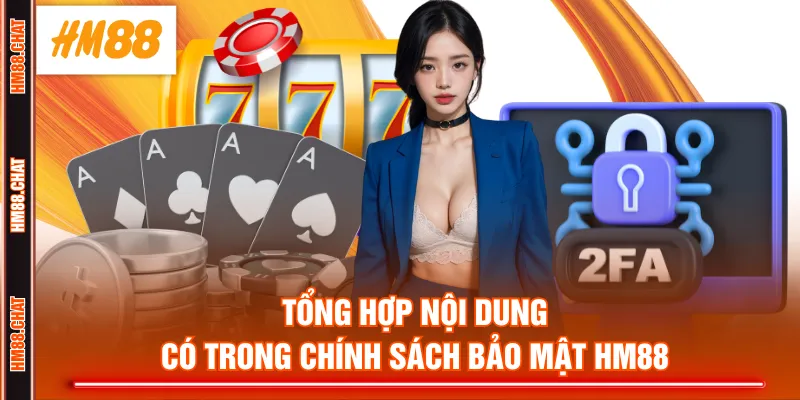 Tổng hợp nội dung có trong chính sách bảo mật HM88