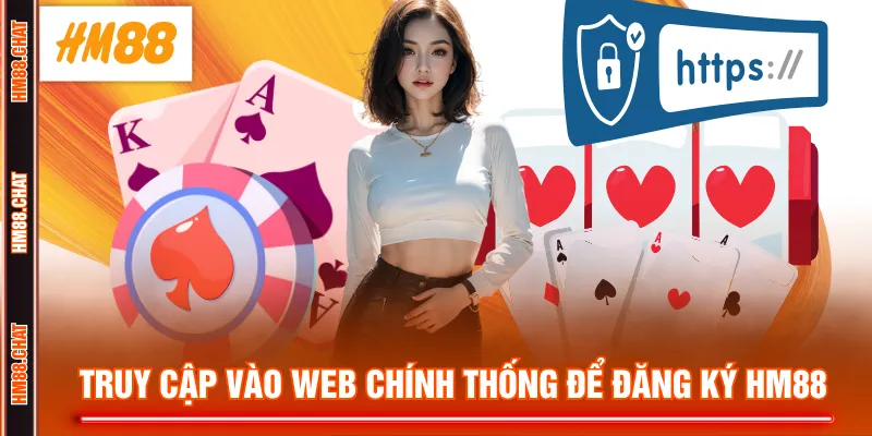 Truy cập vào web chính thống để đăng ký HM88