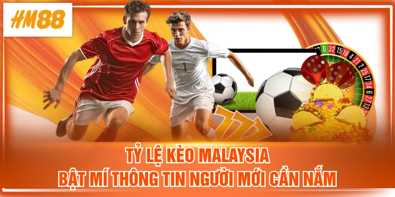 Tỷ lệ kèo Malaysia